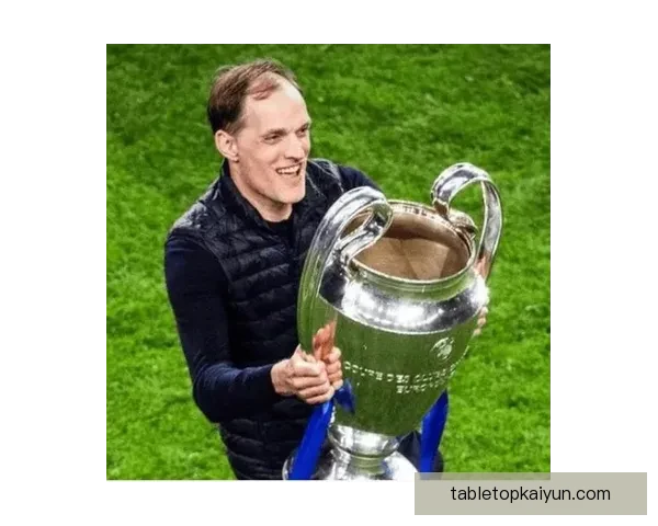 图赫尔战略适配切尔西，持续提升球队竞争力显著增强