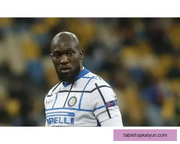 卢卡库的进攻风格及最新表现分析备受关注